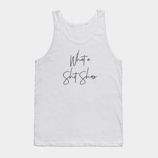 What a Shit Show Tank Top